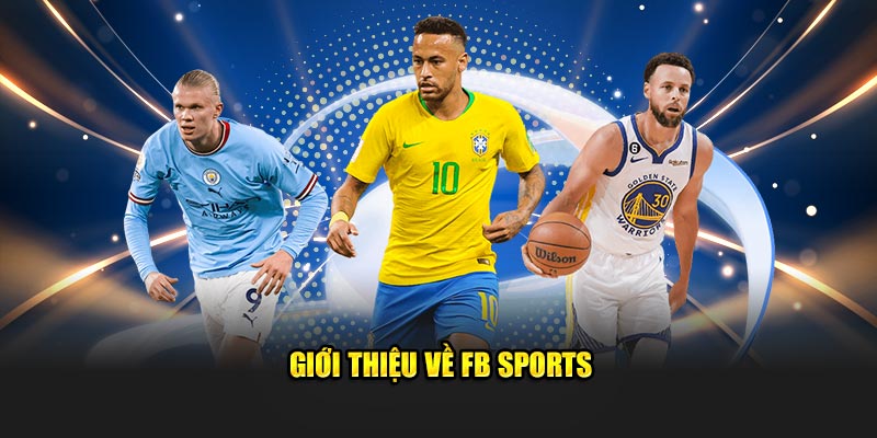Tham gia FB Sports để trải nghiệm thế giới giải trí được yêu thích nhất 2025
