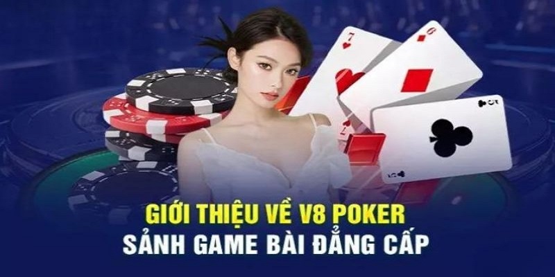 Game Bài V8 Poker là phiên bản đặc biệt hơn từ trò chơi Poker truyền thống